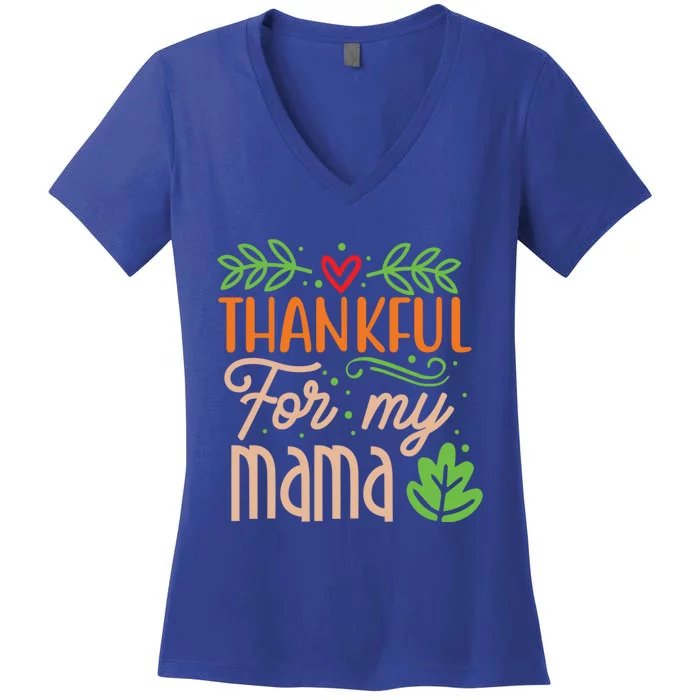 Thanksgiving Family Motif Thankful For My Mama Meaningful Gift Women's V-Neck T-Shirt