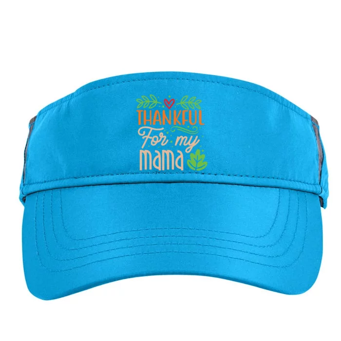 Thanksgiving Family Motif Thankful For My Mama Meaningful Gift Adult Drive Performance Visor