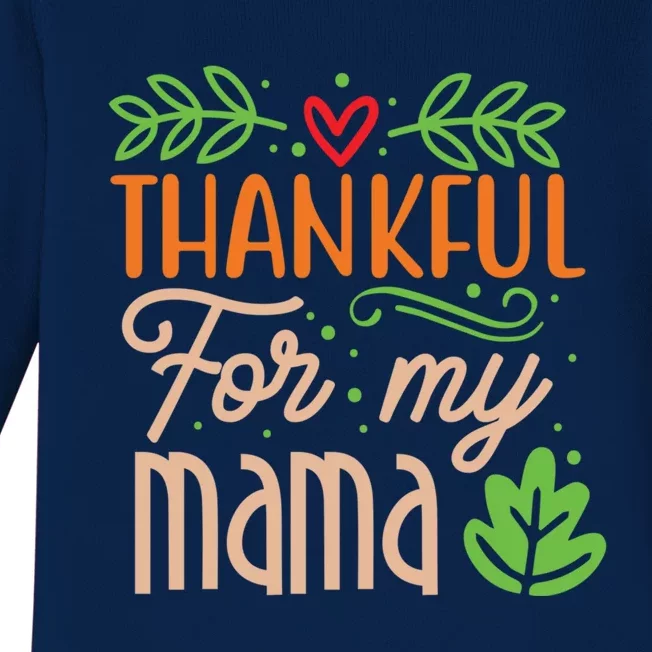 Thanksgiving Family Motif Thankful For My Mama Meaningful Gift Baby Long Sleeve Bodysuit