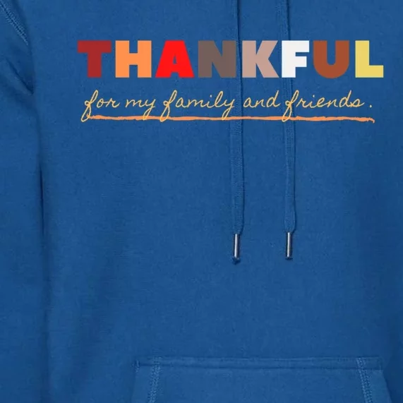 Thankful For My Family And Friends Gift Premium Hoodie