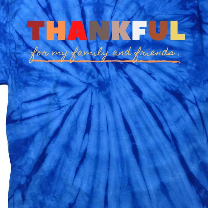 Thankful For My Family And Friends Gift Tie-Dye T-Shirt