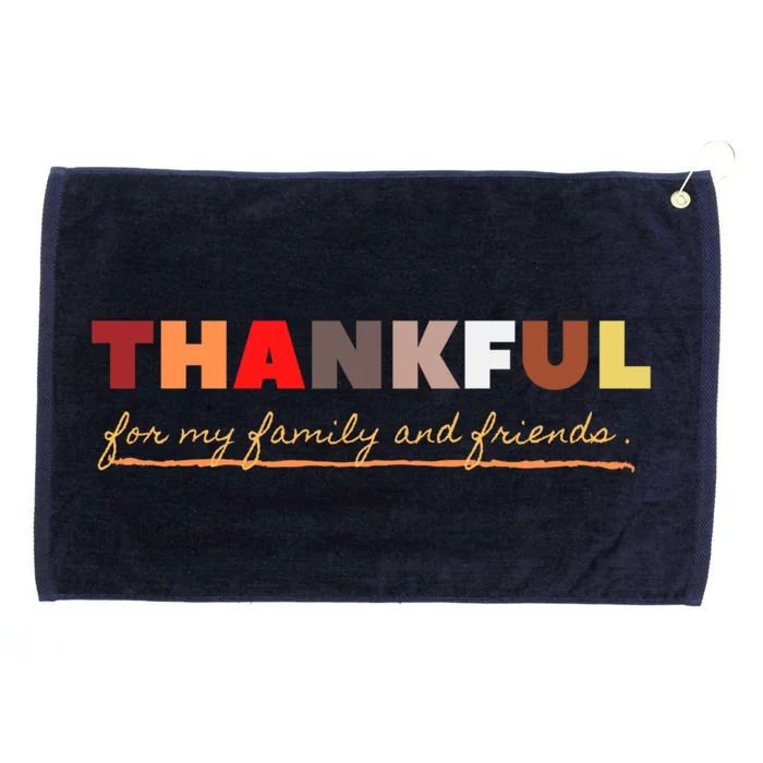 Thankful For My Family And Friends Gift Grommeted Golf Towel