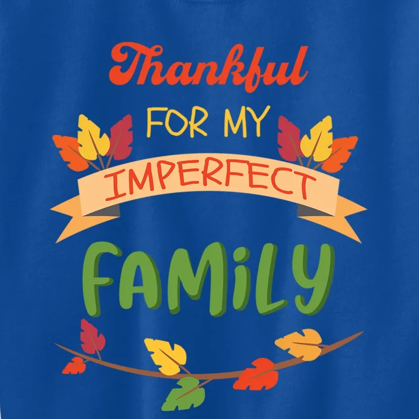 Thankful For My Imperfect Family Quote Fall Autumn Gift Kids Sweatshirt