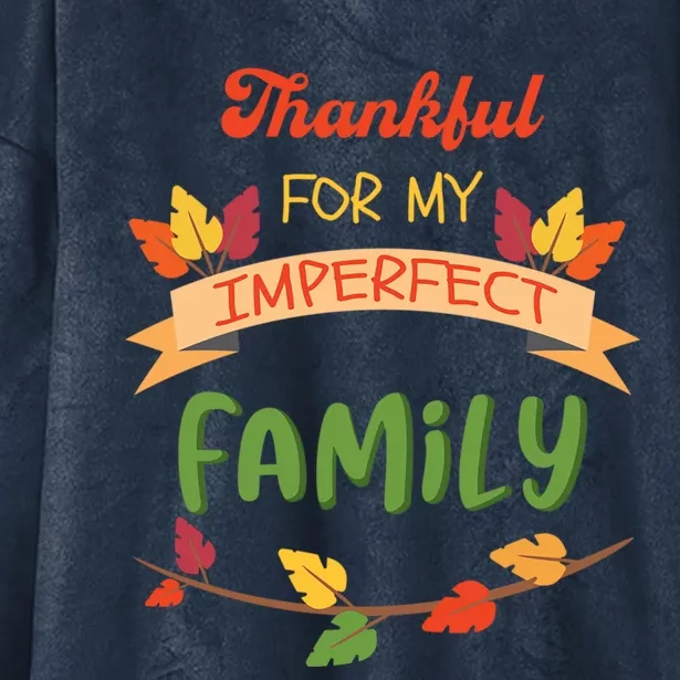 Thankful For My Imperfect Family Quote Fall Autumn Gift Hooded Wearable Blanket