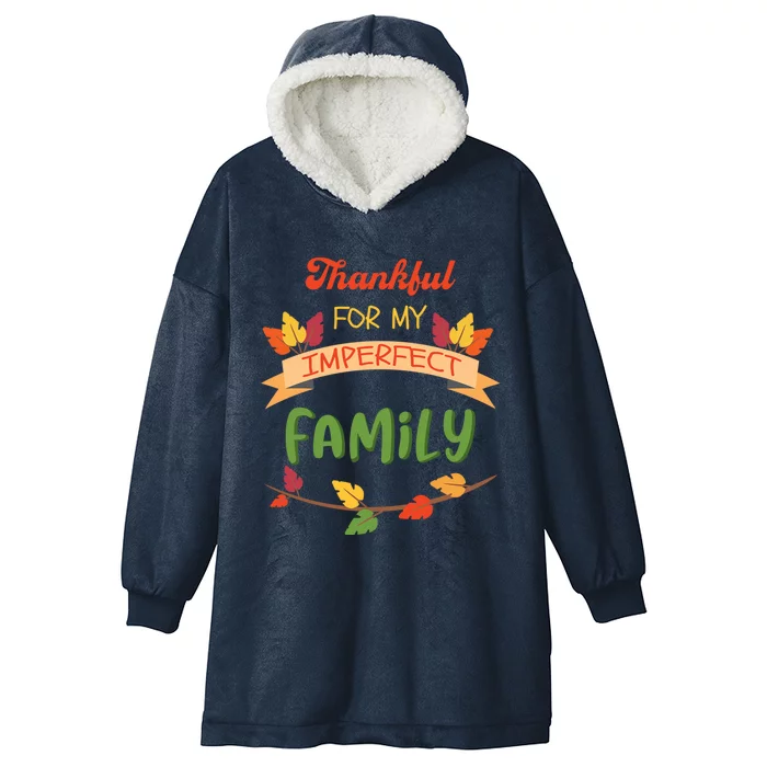 Thankful For My Imperfect Family Quote Fall Autumn Gift Hooded Wearable Blanket