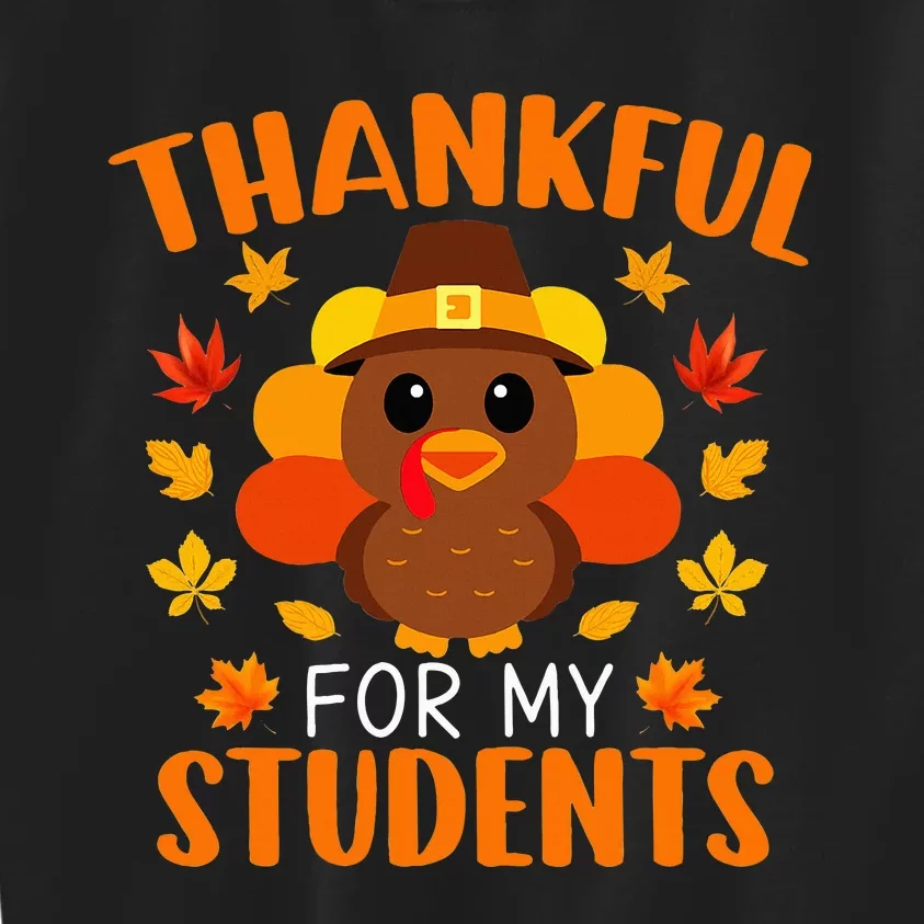 Thankful For My Students Funny Teacher Thanksgiving Kids Sweatshirt