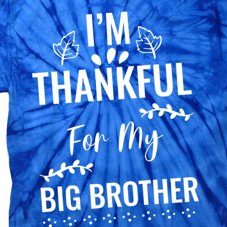 Thankful For My Brother Turkey Thanksgiving Family Graphic Cool Gift Tie-Dye T-Shirt