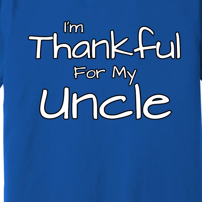 Thankful For My Uncle Matching Family And Friends Funny Gift Premium T-Shirt