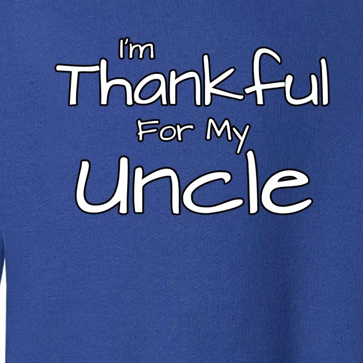 Thankful For My Uncle Matching Family And Friends Funny Gift Toddler Sweatshirt