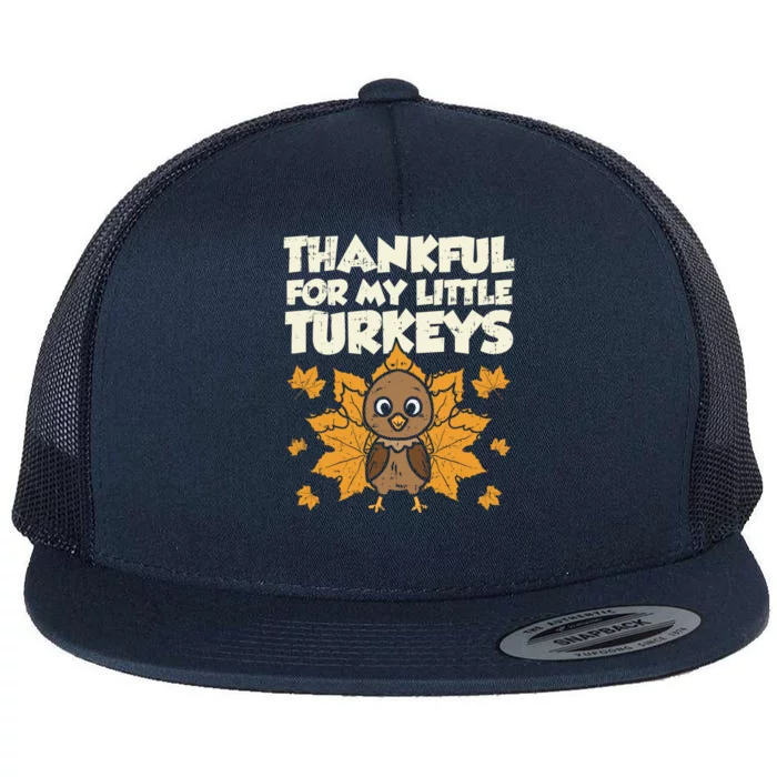 Thankful For My Little Turkeys Thanksgiving Teacher Mom Gift Flat Bill Trucker Hat