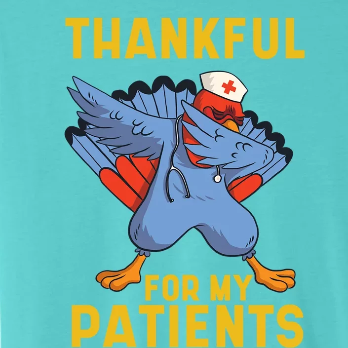 Thankful For My Patients Dabbing Turkey Thanksgiving Nursing Great Gift ChromaSoft Performance T-Shirt