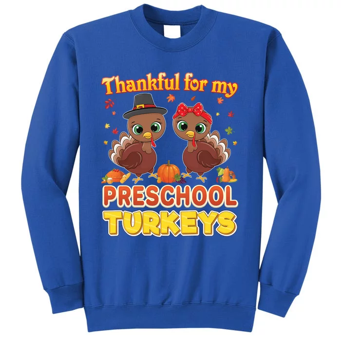 Thankful For My Preschool Turkeys Thanksgiving Teacher Gift Tall Sweatshirt