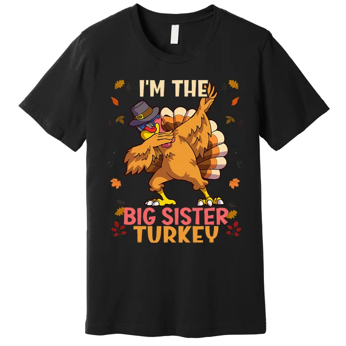 Thanksgiving Family Matching Im The Big Sister Turkey Funny Premium T-Shirt