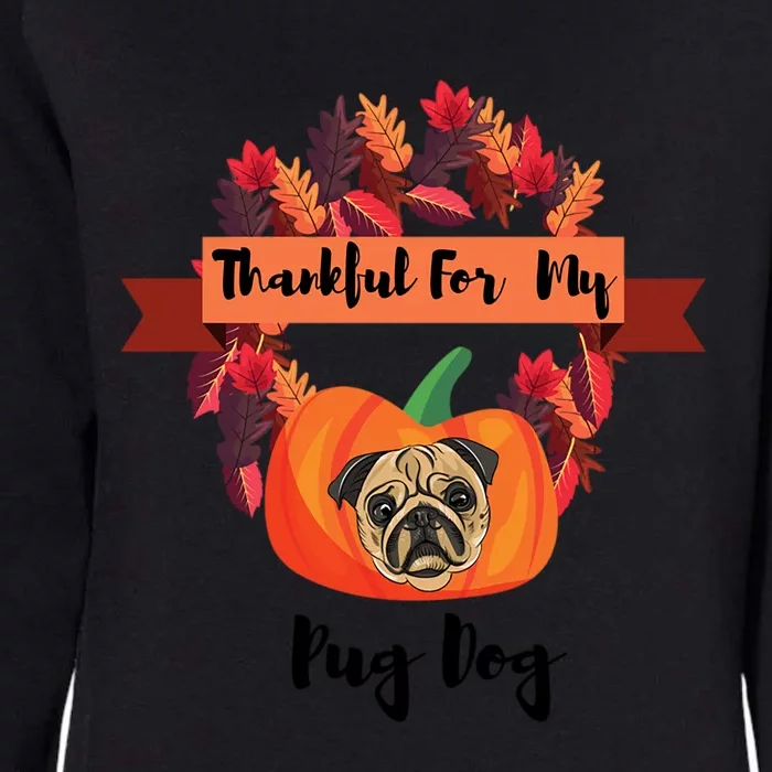 Thankful For My Pug Dog Happy Thanksgiving Pug Dog Family Great Gift Womens California Wash Sweatshirt