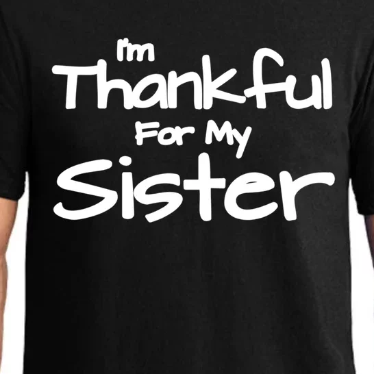 Thankful For My Sister Matching Family And Friends Funny Gift Pajama Set