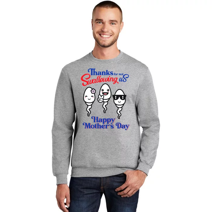 Thanks For Not Swallowing Us Happy Mother's Day Father's Day Tall Sweatshirt