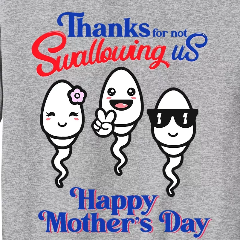 Thanks For Not Swallowing Us Happy Mother's Day Father's Day Tall Sweatshirt