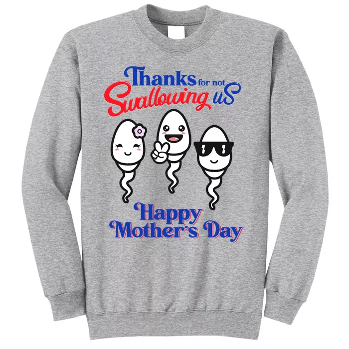 Thanks For Not Swallowing Us Happy Mother's Day Father's Day Tall Sweatshirt