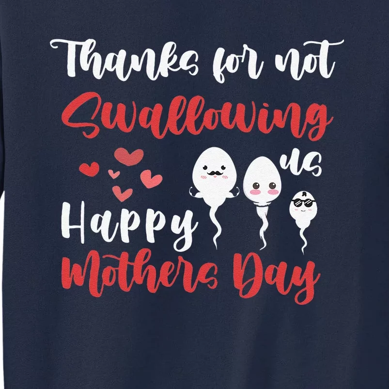 Thanks For Not Swallowing Us Happy Mother's Day Father's Day Tall Sweatshirt