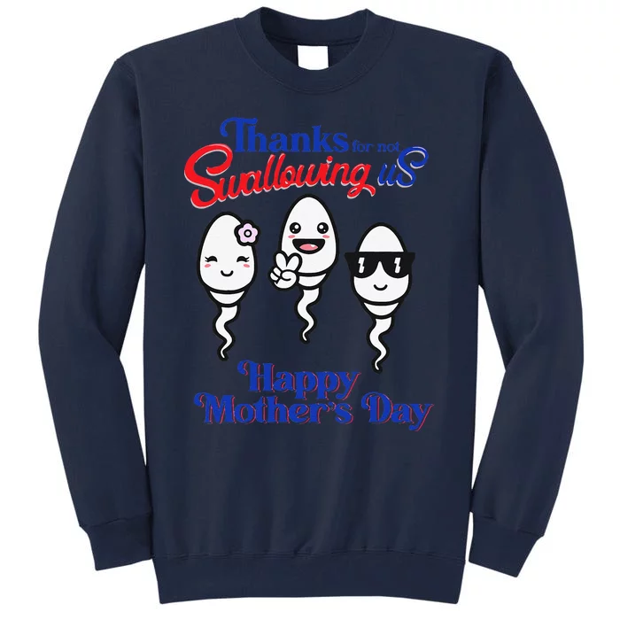 Thanks For Not Swallowing Us Happy Mother's Day Father's DayGift Tall Sweatshirt