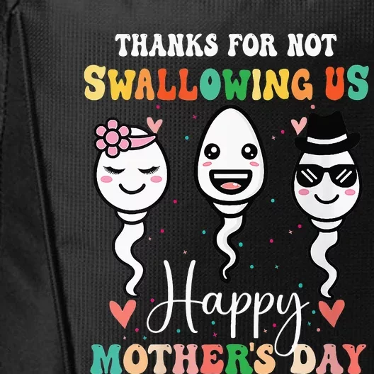 Thanks For Not Swallowing Us Happy Mother's Day For Mother City Backpack