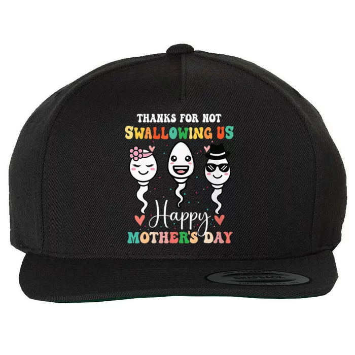 Thanks For Not Swallowing Us Happy Mother's Day For Mother Wool Snapback Cap