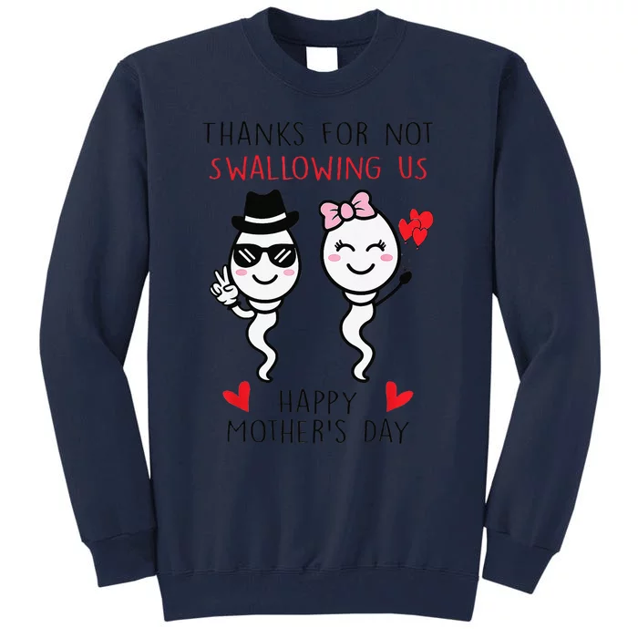 Thanks For Not Swallowing Us Happy Mother's Day FunnyGift Tall Sweatshirt