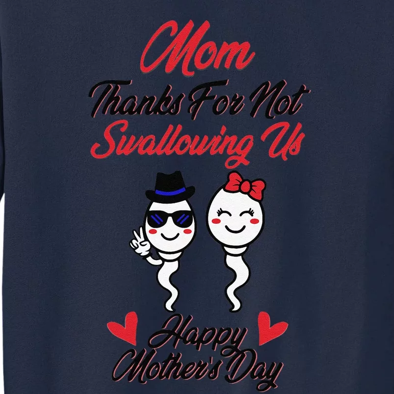 Thanks For Not Swallowing Us Happy Mother's Day Tall Sweatshirt