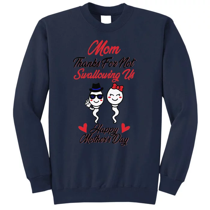 Thanks For Not Swallowing Us Happy Mother's Day Tall Sweatshirt