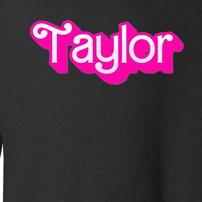 Taylor First Named Baby Birthday Toddler Sweatshirt