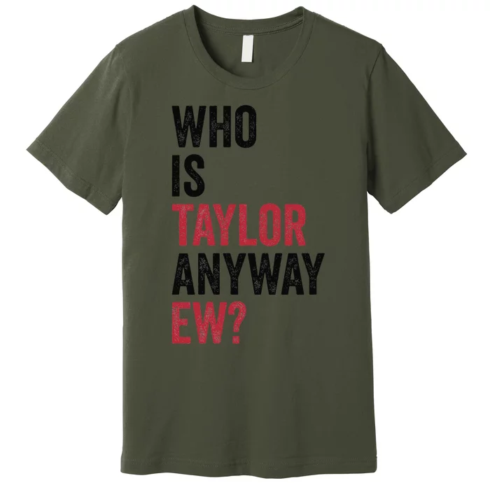 Taylor First Name Who Is Taylor Anyway Ew Groovy 80S Premium T-Shirt