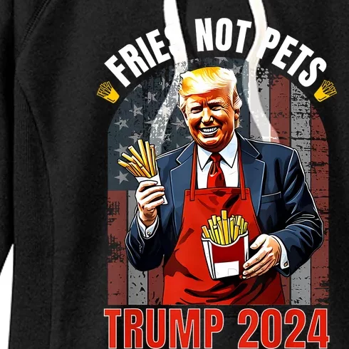 Trump Fries Not Pets 2024 Makes Fries Great Again Funny Don Women's Fleece Hoodie