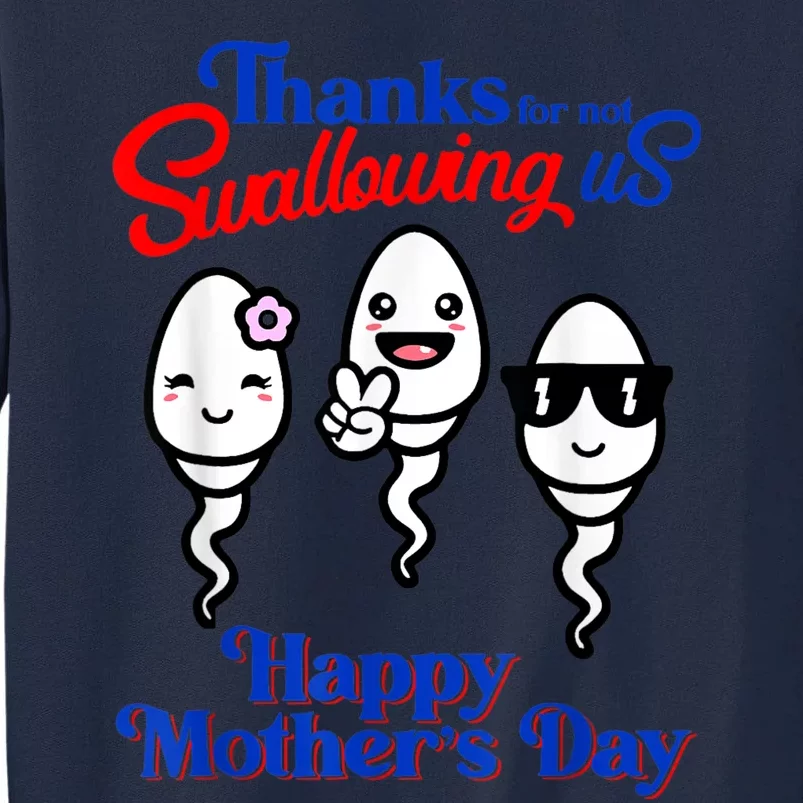 Thanks For Not Swallowing Us Happy Mother's Day Funny Tall Sweatshirt