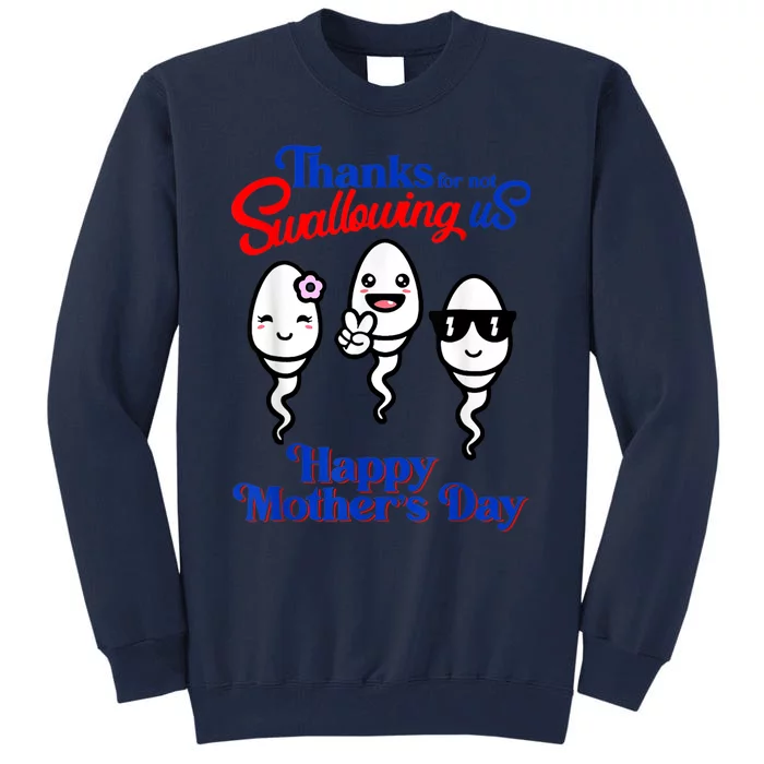 Thanks For Not Swallowing Us Happy Mother's Day Funny Tall Sweatshirt