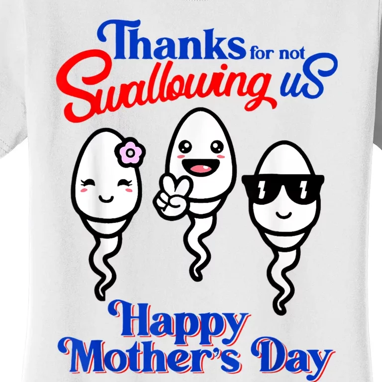 Thanks For Not Swallowing Us Happy Mother's Day Funny Women's T-Shirt