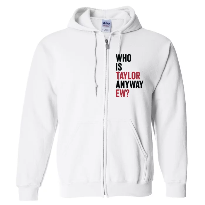 Taylor First Name Who Is Taylor Anyway Ew Girl Groovy 80s Full Zip Hoodie