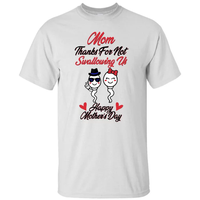 Thanks For Not Swallowing Us Happy Mother's Day Tall T-Shirt