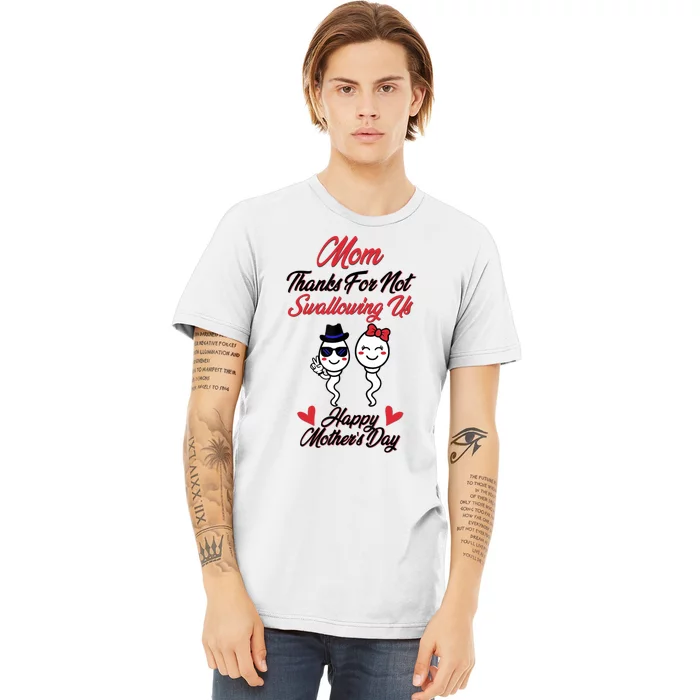 Thanks For Not Swallowing Us Happy Mother's Day Premium T-Shirt