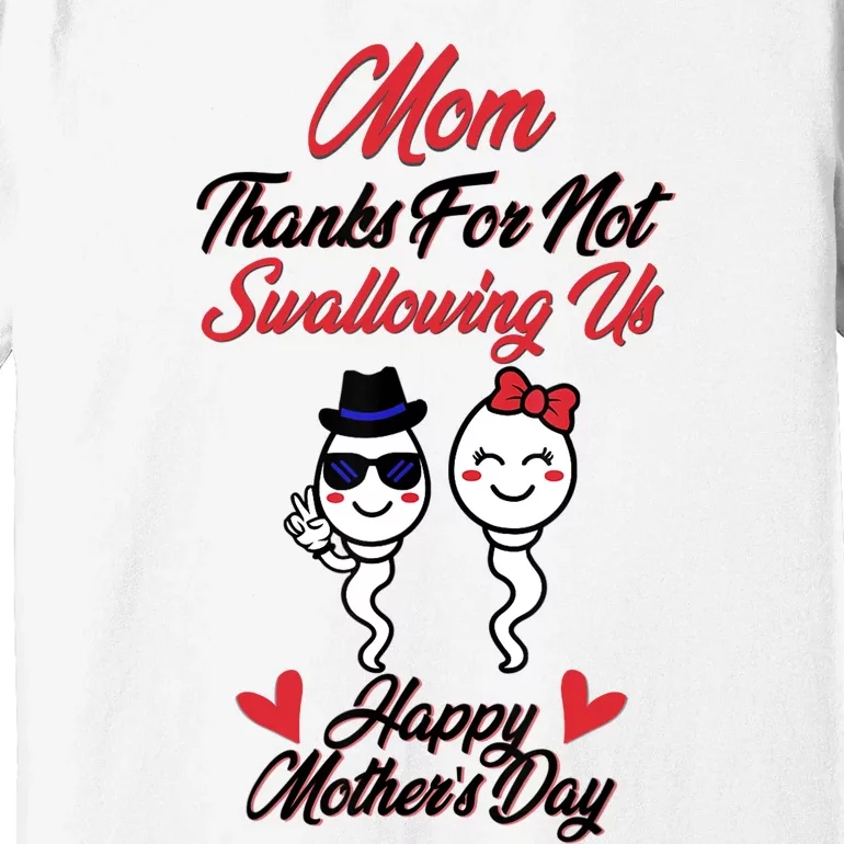 Thanks For Not Swallowing Us Happy Mother's Day Premium T-Shirt