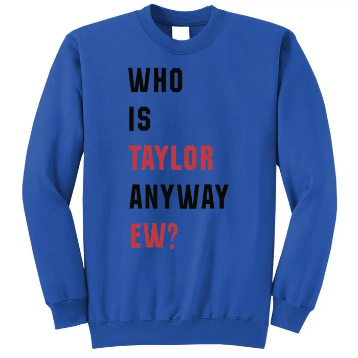 Taylor First Name Who Is Taylor Anyway Ew Retro Groovy 80S Sweatshirt