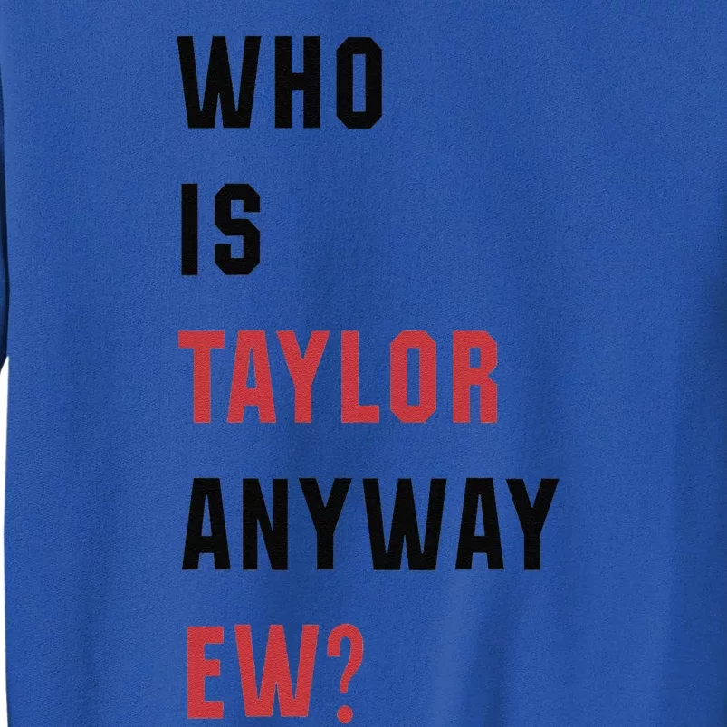 Taylor First Name Who Is Taylor Anyway Ew Retro Groovy 80S Tall Sweatshirt