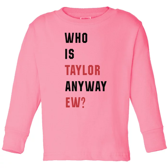 Taylor First Name Who Is Taylor Anyway Ew Retro Groovy 80S Toddler Long Sleeve Shirt