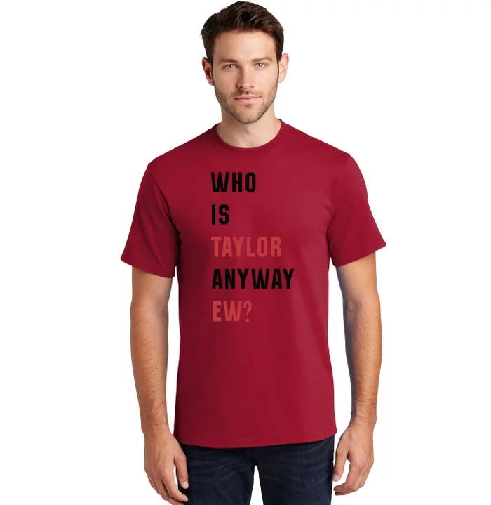 Taylor First Name Who Is Taylor Anyway Ew Retro Groovy 80S Tall T-Shirt