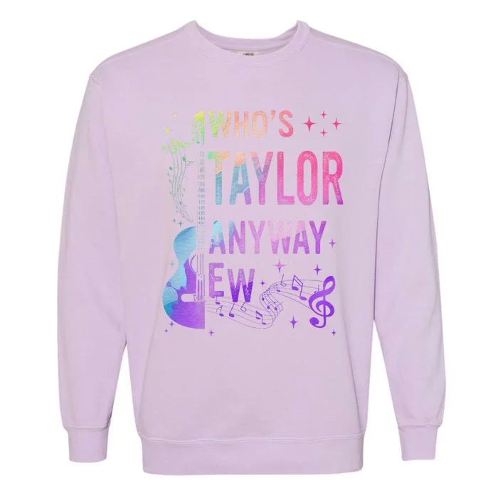 Taylor First Name Who Is Taylor Anyway Ew Groovy 80S Garment-Dyed Sweatshirt