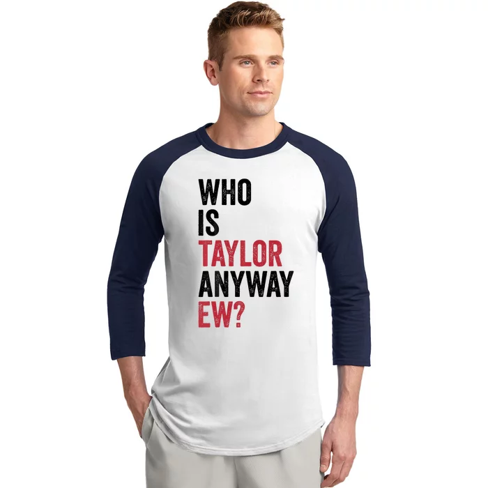 Taylor First Name Who Is Taylor Anyway Ew Girl Groovy 80S Baseball Sleeve Shirt