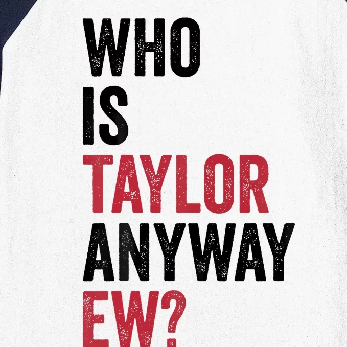 Taylor First Name Who Is Taylor Anyway Ew Girl Groovy 80S Baseball Sleeve Shirt