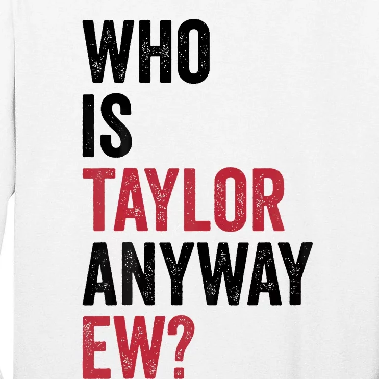 Taylor First Name Who Is Taylor Anyway Ew Girl Groovy 80S Tall Long Sleeve T-Shirt