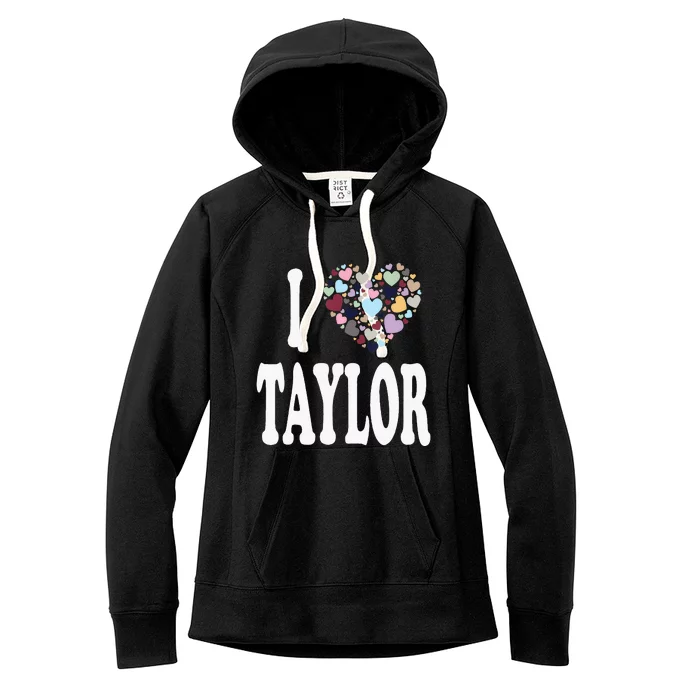 Taylor First Name Girl I Love Taylor Women's Fleece Hoodie