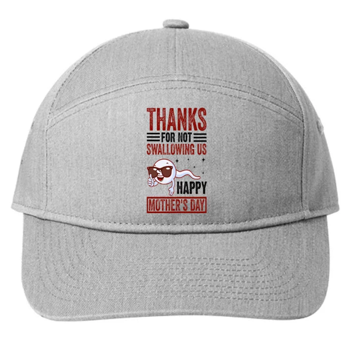 Thanks For Not Swallowing Us Happy MotherS Day Mom 7-Panel Snapback Hat