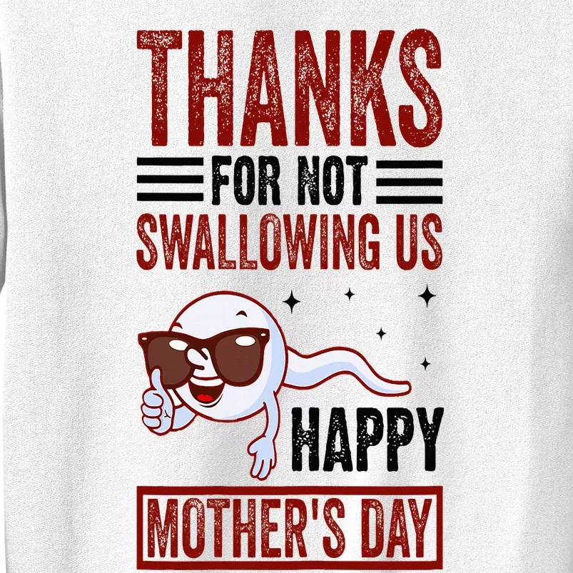 Thanks For Not Swallowing Us Happy MotherS Day Mom Sweatshirt